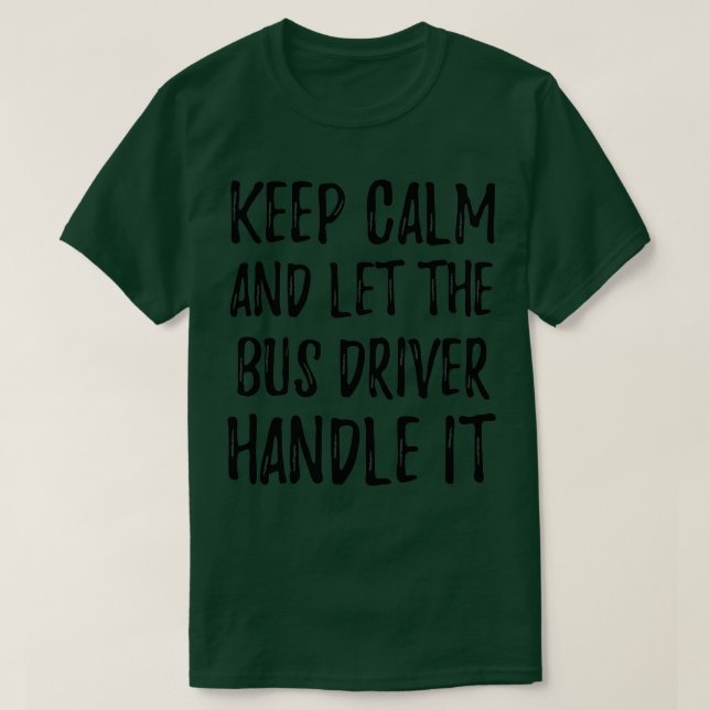 Camiseta Fique Calmo E Deixe O Driver De Barramento Tratá-L (Frente do Design)