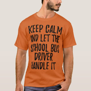 Camiseta Fique Calmo E Deixe O Motorista De Ônibus Escolar