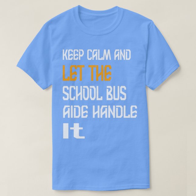 Camiseta Fique Calmo E Deixe O Ônibus Escolar Lidar Com Iss (Frente do Design)