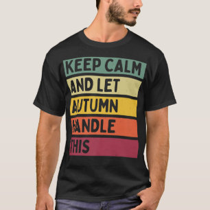 Camiseta Fique Calmo E Deixe O Outono Lidar Com Essa Engraç