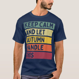 Camiseta Fique Calmo E Deixe O Outono Lidar Com Essa Engraç