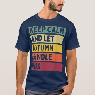 Camiseta Fique Calmo E Deixe O Outono Lidar Com Essa Engraç