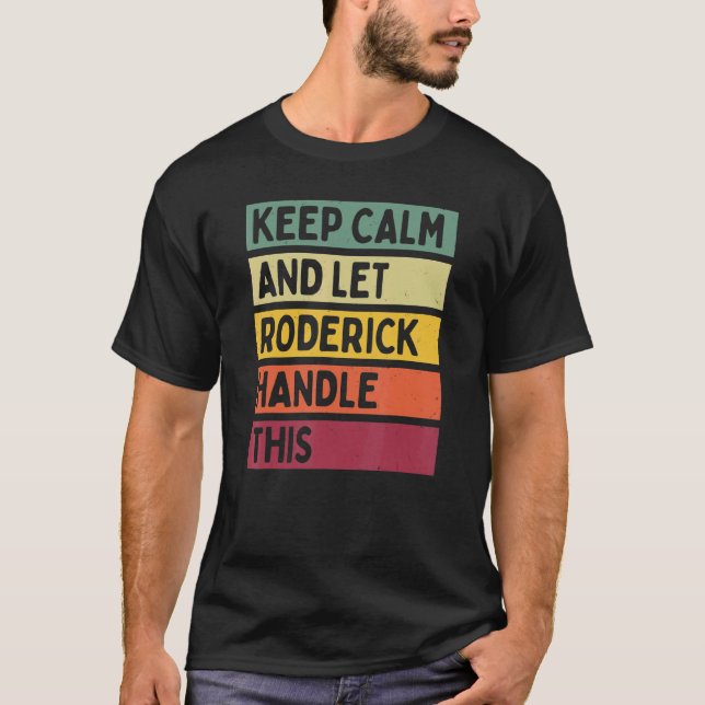 Camiseta Fique Calmo E Deixe O Roderick Lidar Com Esta Quot (Frente)