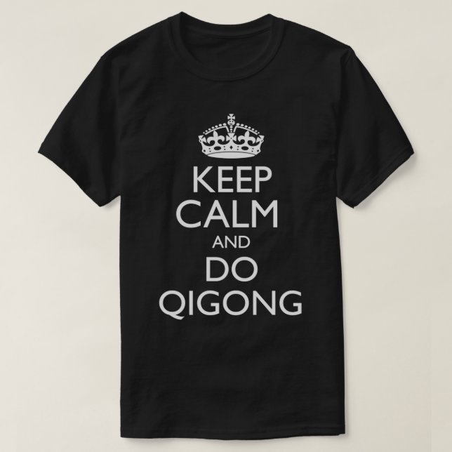 Camiseta Fique Calmo E Faça O Qigong Engraçado Tai Chi Dif (Frente do Design)