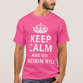 Camiseta Fique Calmo E Faça Shorin Ryu Funny Shorin Ryu Kar