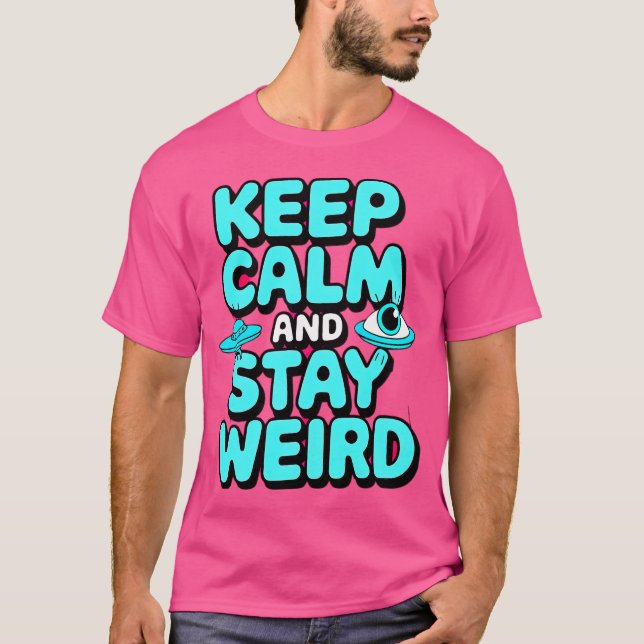 Camiseta Fique Calmo E Fique Estranho (Frente)
