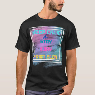 Camiseta Fique Calmo E Fique Longe Do Elon