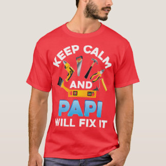 Camiseta Fique Calmo E Papi Vai Consertar No Dia Pai Pai