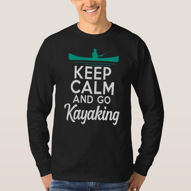 Camiseta Fique Calmo E Vá Kayaking Paddler Kayaker (Frente)
