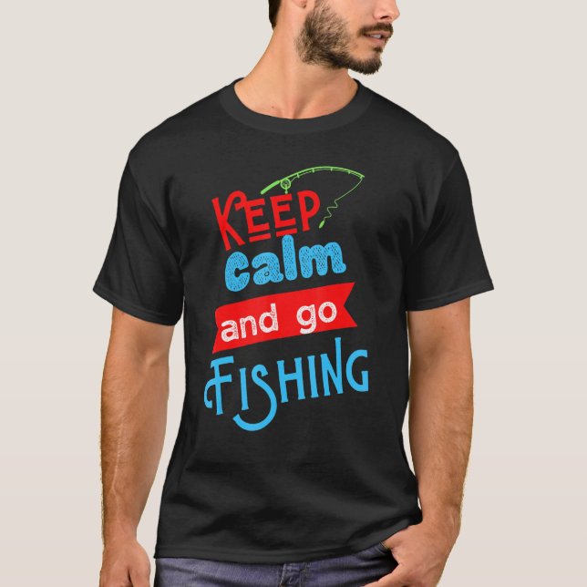 Camiseta Fique Calmo E Vá Pescar Pescadores Engraçados (Frente)