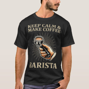 Camiseta Fique Calmo Faça Café Barista Café