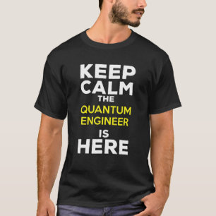 Camiseta Fique Calmo O Engenheiro Quântico Está Aqui