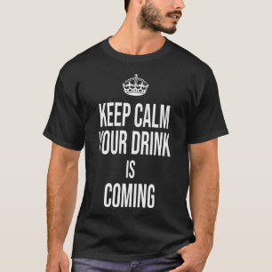 Camiseta Fique Calmo Sua Bebida Está Chegando Barata De Bar