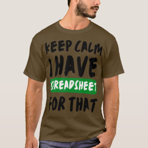 Camiseta Fique Calmo Tenho Uma Folha De Cálculo Para Aquilo