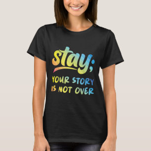Camiseta Fique Com A Sua História Não É Sobre Suicídio Ment