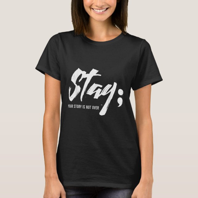 Camiseta Fique Com A Sua História Não É Sobre Suicídio Ment (Frente)
