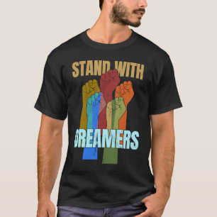 Camiseta Fique com os Dreamers que apoiam a DACA que todos