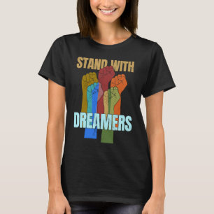 Camiseta Fique com os Dreamers que apoiam a DACA que todos 