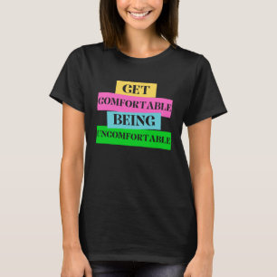 Camiseta Fique confortável sendo desconfortável poderoso e