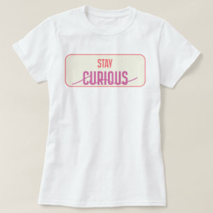Camiseta Fique curioso phozos