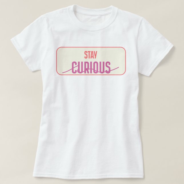 Camiseta Fique curioso | phozos (Frente do Design)
