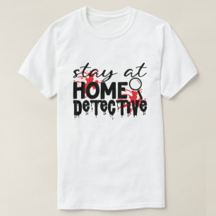 Camiseta Fique Em Casa, Detetive Verdadeiro Humor Do Crime