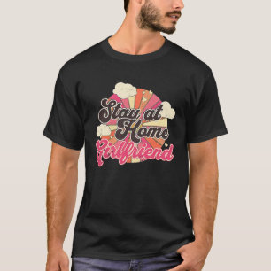 Camiseta Fique em casa Namorada Engraçado nas mídias sociai
