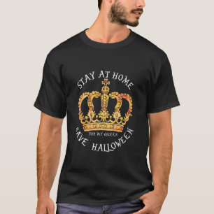 CAMISETA FIQUE EM CASA PARA MINHA RAINHA, SALVE HALLOWEEN