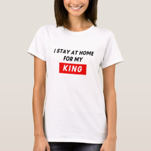 CAMISETA FIQUE EM CASA PARA O MEU REI