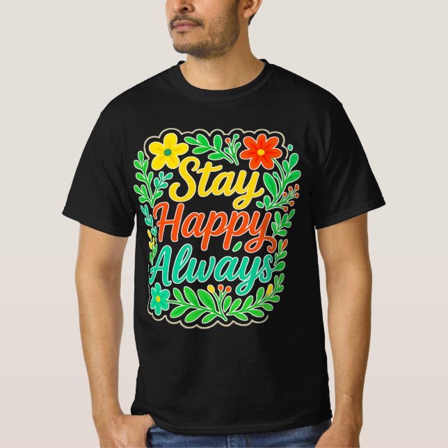 Camiseta Fique Feliz, Sempre Motivador, Design Floral de Ci (Frente)