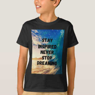 Camiseta Fique inspirado Nunca Pare De Sonhar1