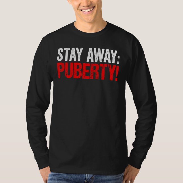 Camiseta Fique longe da puberdade Sarcasmo Jovens Adolescen (Frente)