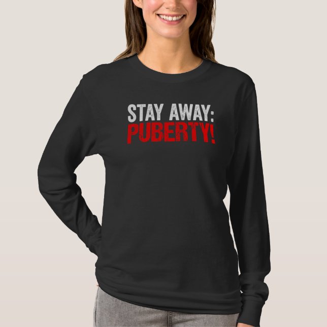 Camiseta Fique longe da puberdade Sarcasmo Jovens Adolescen (Frente)