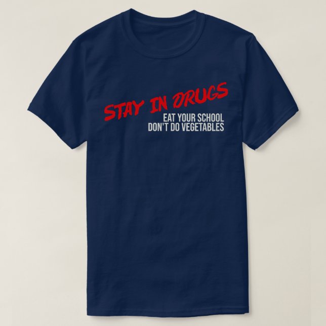 Camiseta Fique na droga Coma sua escola Não faça vegetais (Frente do Design)