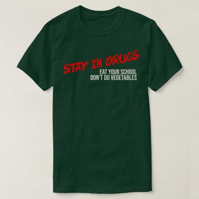 Camiseta Fique na droga Coma sua escola Não faça vegetais (Frente do Design)