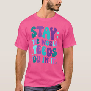 Camiseta Fique O Mundo Precisa De Seu Coração De Prevenção