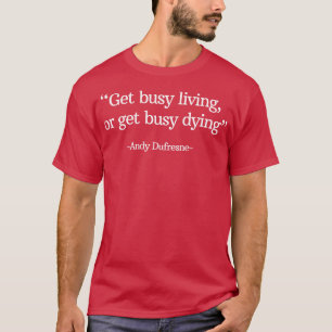 Camiseta Fique ocupado morando ou se ocupe morrendo Andy Du