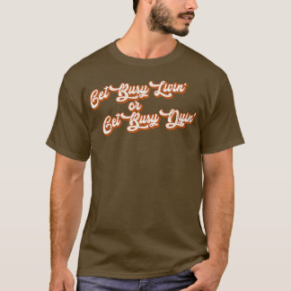 Camiseta Fique ocupado vivendo ou fique ocupado morrendo
