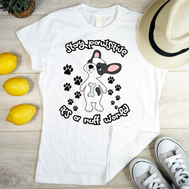Camiseta Fique pawsitivo, é um mundo ruff (Criador carregado)