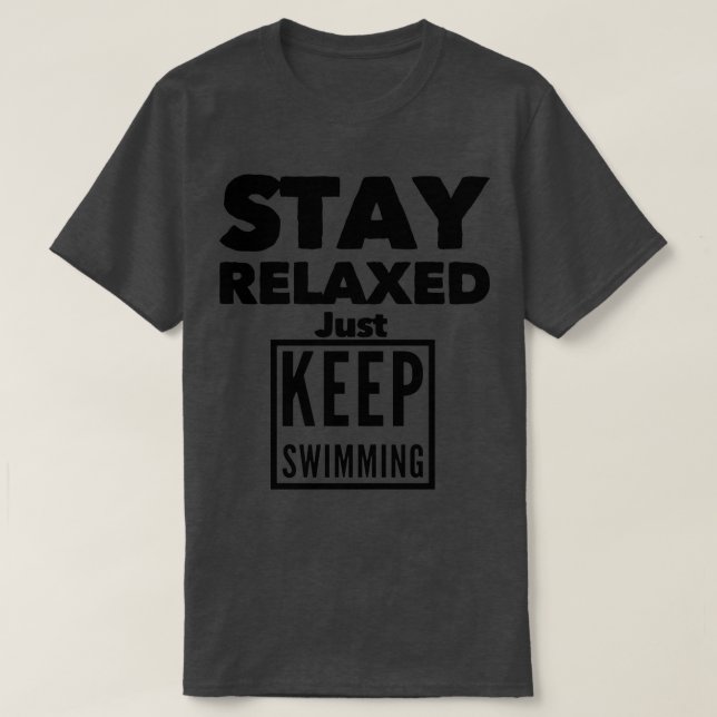 Camiseta Fique Relaxado Apenas Continue Nadando (Frente do Design)