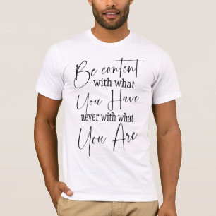 Camiseta Fique satisfeito com o que você tem