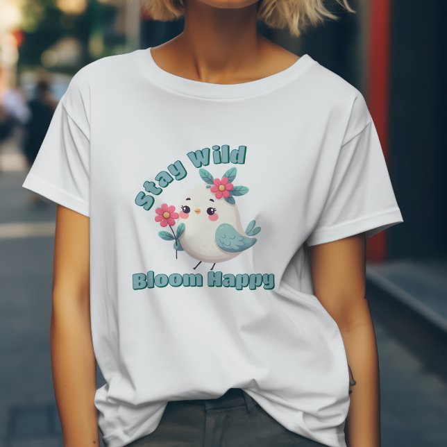 Camiseta Fique Selvagem Floresça Feliz (Criador carregado)