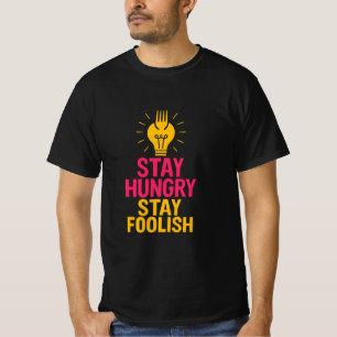 Camiseta Fiquem Famintos Fiquem Sensatos De Citação