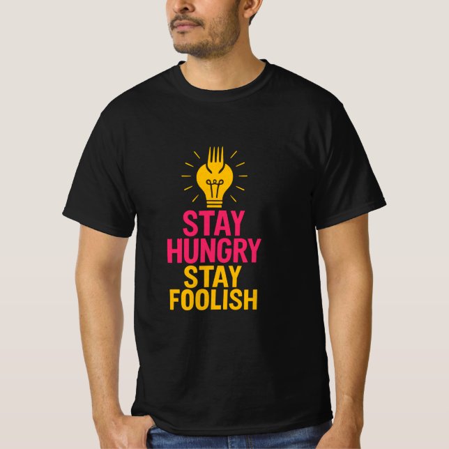 Camiseta Fiquem Famintos Fiquem Sensatos De Citação (Frente)