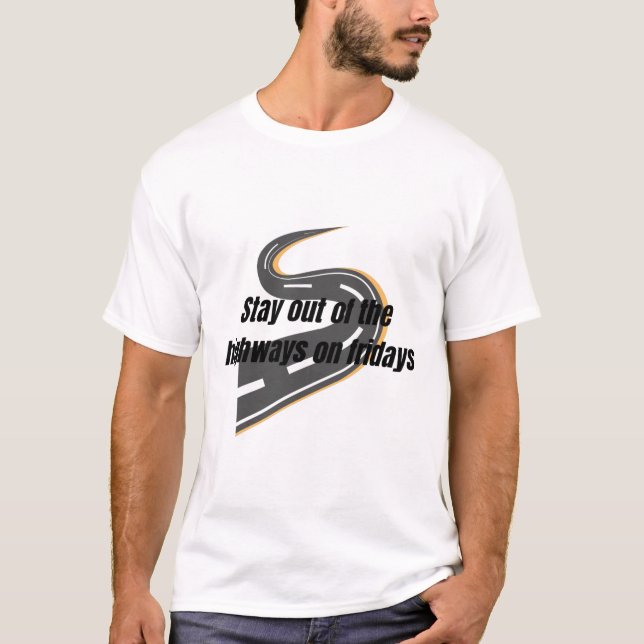 Camiseta fiquem fora das autoestradas às sextas-feiras (Frente)