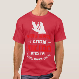 Camiseta Fiquem Para Trás Eu Conheço Aikido E Eu Estou Dist