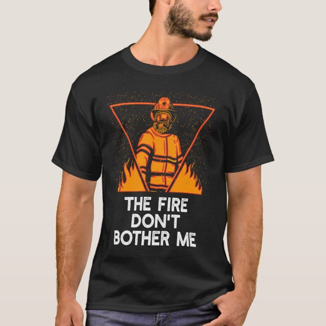 Camiseta Fire Dont Bother Me  Firefighter Humor Fireman Say (Frente)