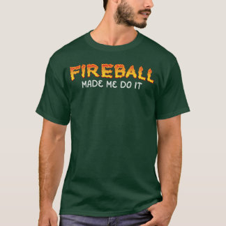 Camiseta Fireball Me Fez Fazer Isso Queimando Whiskey Fireb