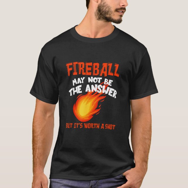 Camiseta Fireball Pode Não Ser Uma Resposta Engraçada Dizen (Frente)