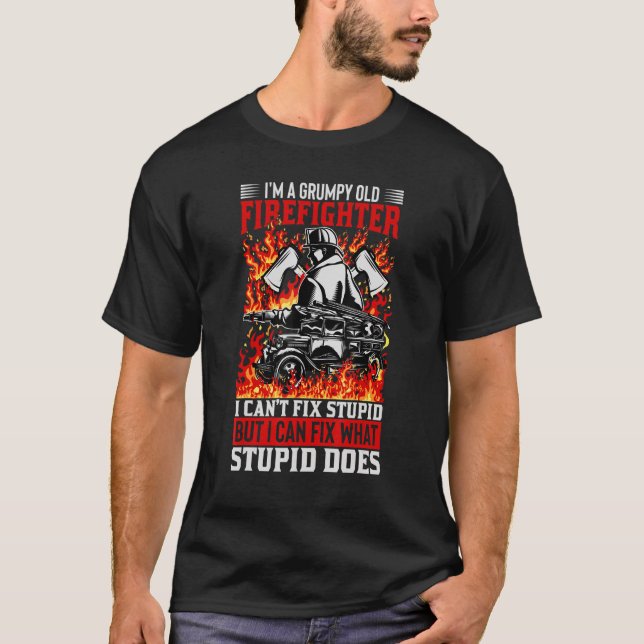 Camiseta Firefighter I Can't Fix Stupid I Can Fix What Stup (Frente)